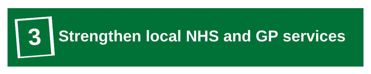 Strengthen local NHS and GP services